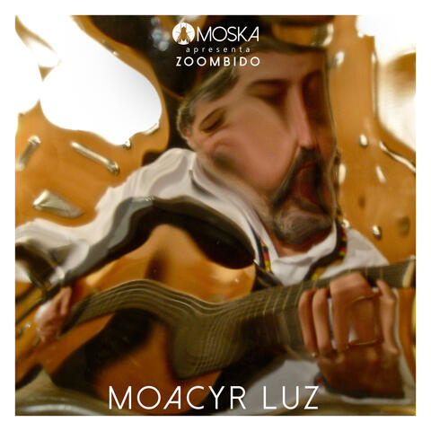 Moska Apresenta Zoombido: Moacyr Luz