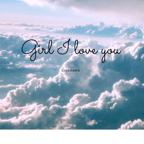 Girl I Love You