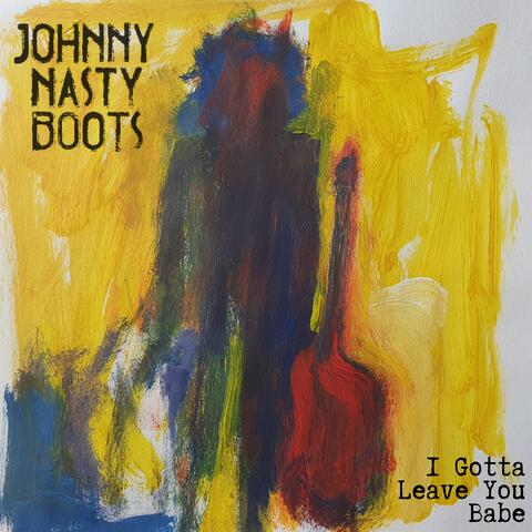 I Gotta Leave You Babe