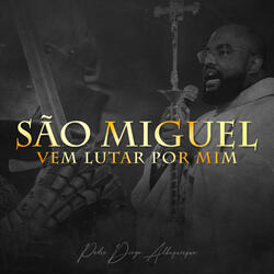 São Miguel Vem Lutar por Mim