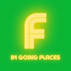 I'm Going Places