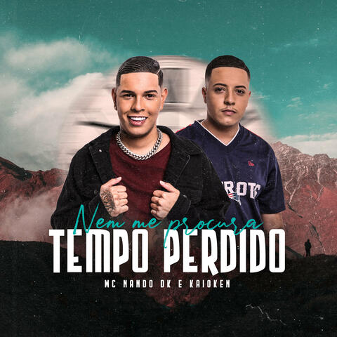 Nem Me Procura, Tempo Perdido