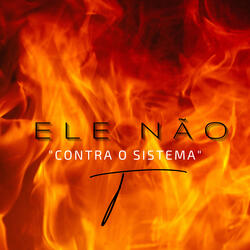 Ele Não, Contra o Sistema