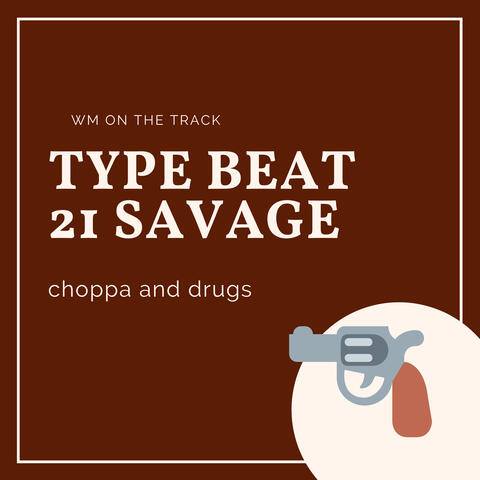 Type Beat 21 Savage Choppa and Drugs