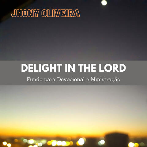 Delight in the Lord
