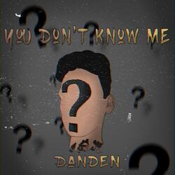 You Don't Know Me