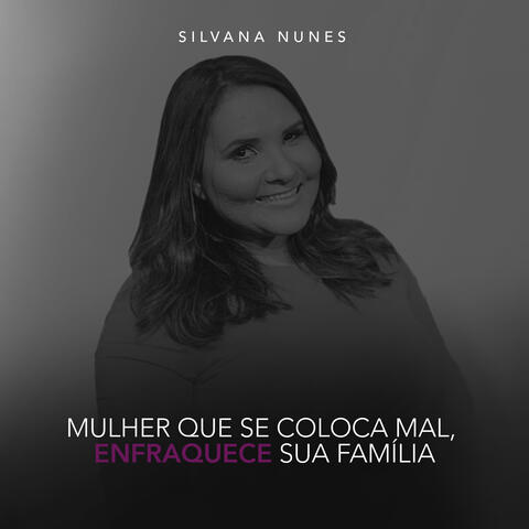 A Mulher Que Se Coloca Mal, Enfraquece a Família