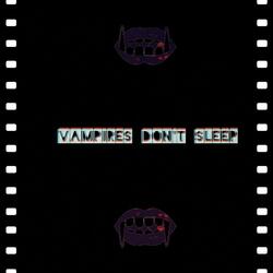 Vampires Don't Sleep