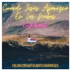Cuando Jesús Aparezca en las Nubes