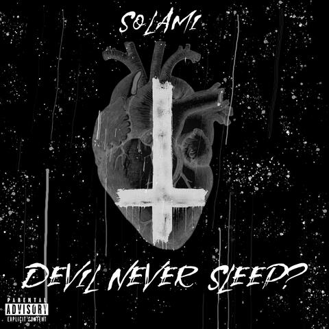 Devil Never Sleep?