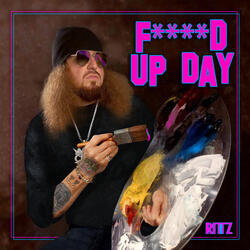Fucked up Day