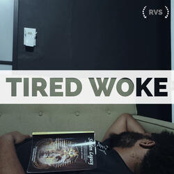 Tired Woke