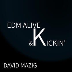 Edm Alive & Kickin'