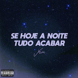 Se Hoje a Noite Tudo Acabar