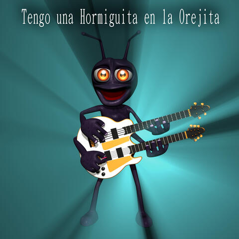 Tengo una Hormiguita en la Orejita