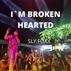 I`m Broken Hearted