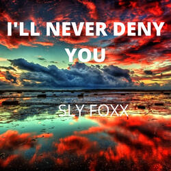 I'll Never Deny You