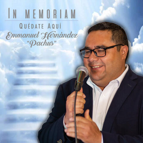 Quédate Aquí In Memoriam