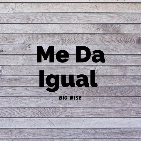 Me Da Igual