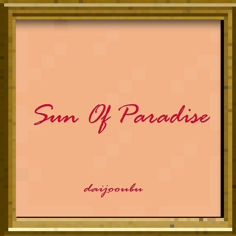 Sun Of Paradise