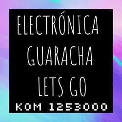 Electrónica Guaracha Lets Go