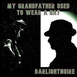 My Grandfather Used to Wear a Hat