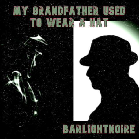 My Grandfather Used to Wear a Hat