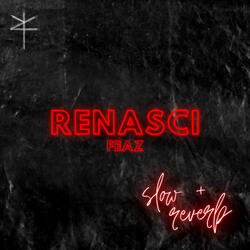 Renasci (Slow + Reverb)