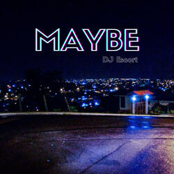 Maybe