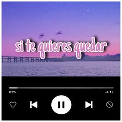 Si Te Quieres Quedar