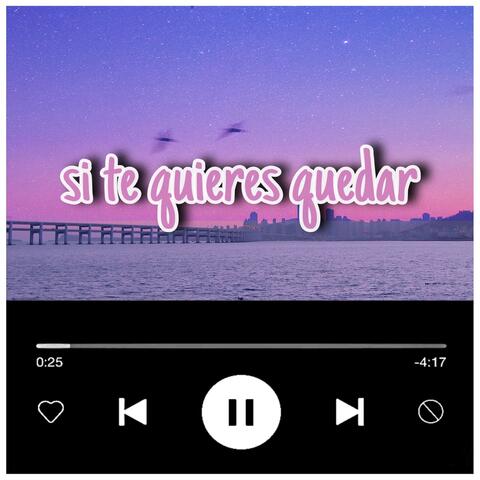 Si Te Quieres Quedar