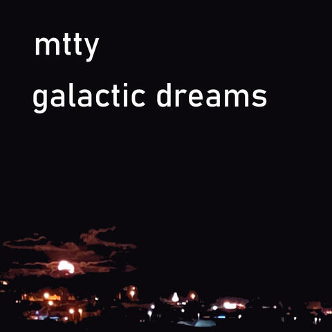 Galactic Dreams