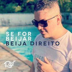 Se for Beijar, Beija Direito