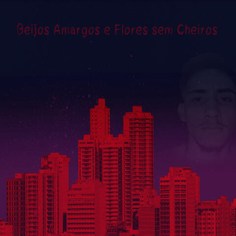 Beijos Amargos e Flores Sem Cheiros