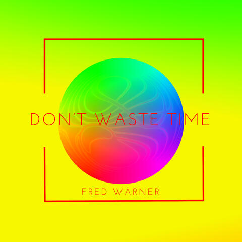 Don't Waste Time