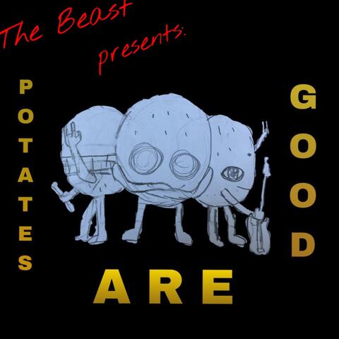 Potatoes Are Good