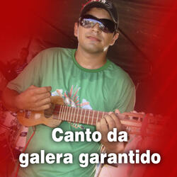 Canto da Galera Garantido