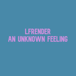 An Unknown Feeling