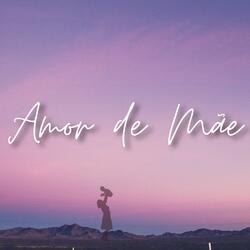 Amor de Mãe