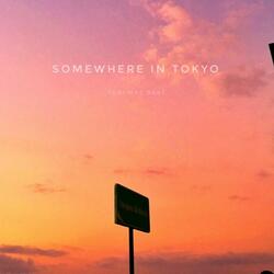 Somewhere in Tokyo