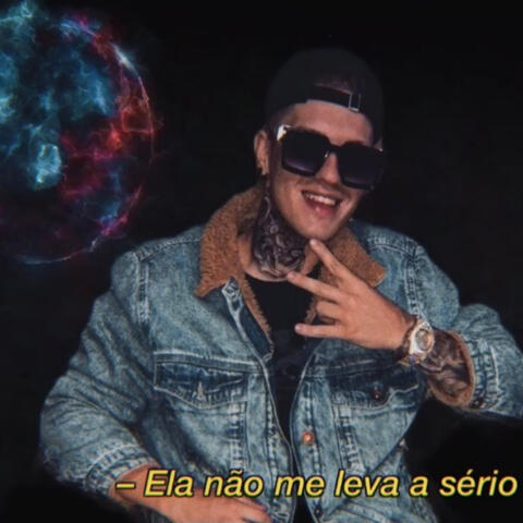 Ela Não Me Leva a Sério