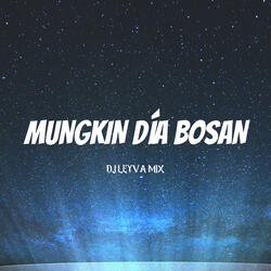 Mungkin Dia Bosan