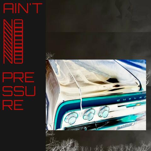 Ain't No Pressure