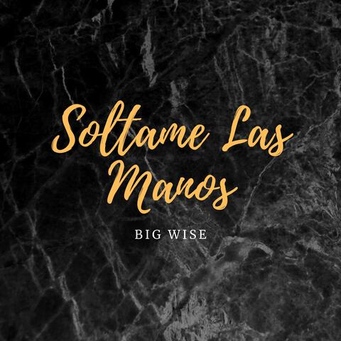 Soltame las Manos