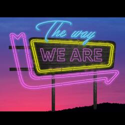 The Way We Are