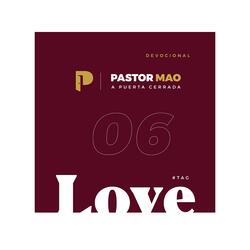 Devocional a Puerta Cerrada, Love 6