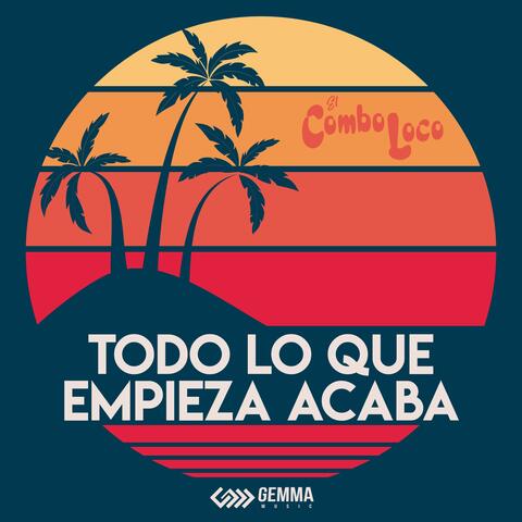 Todo Lo Que Empieza Acaba