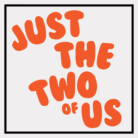 Just the Two of Us