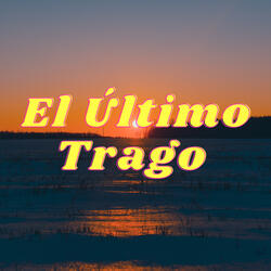 El Último Trago