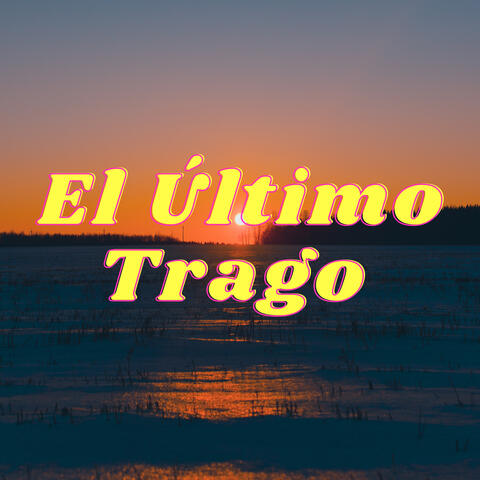 El Último Trago